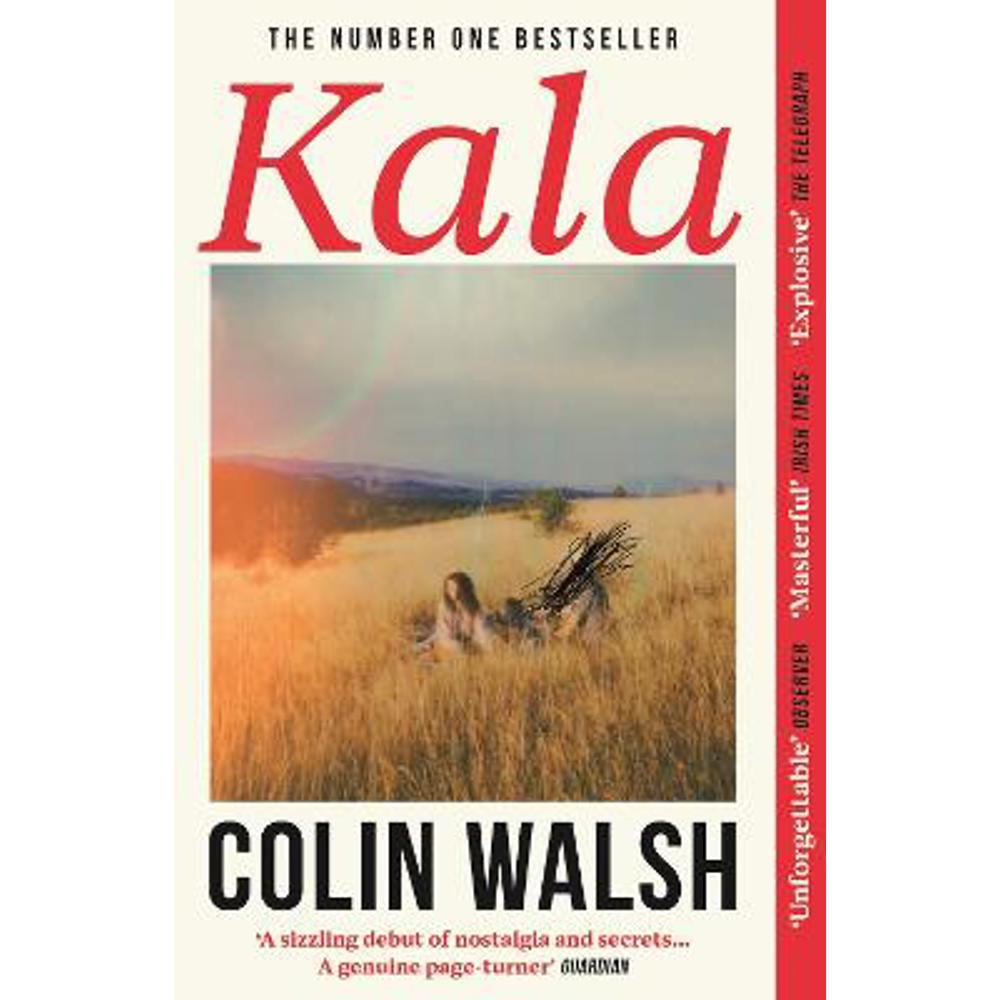 Kala: 'A spectacular read for Donna Tartt and Tana French fans' (Paperback) - Colin Walsh